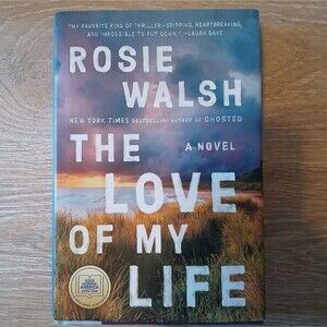 'The Love of My Life' Rosie Walsh Fiction Book Hardcover New